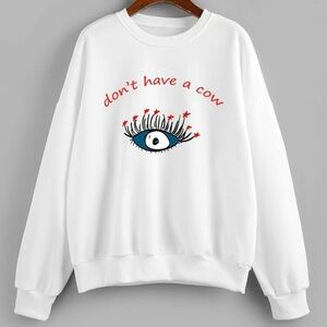 Shein Curve Crewneck Sweatshirt “Don’t Have A Cow” Graphic White Unique Funny 2X